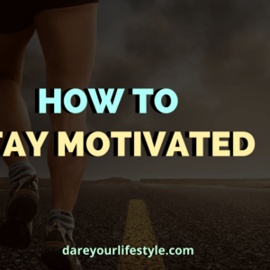 how to stay motivated