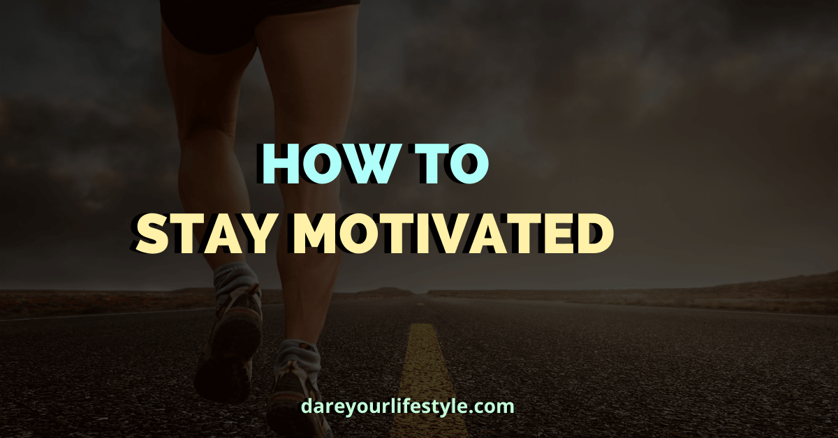 how to stay motivated