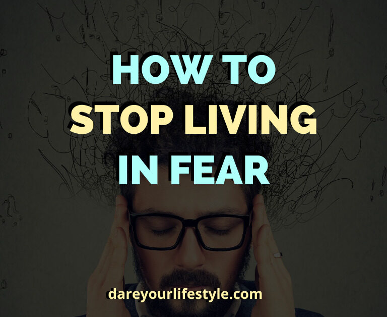 how to stop living in fear