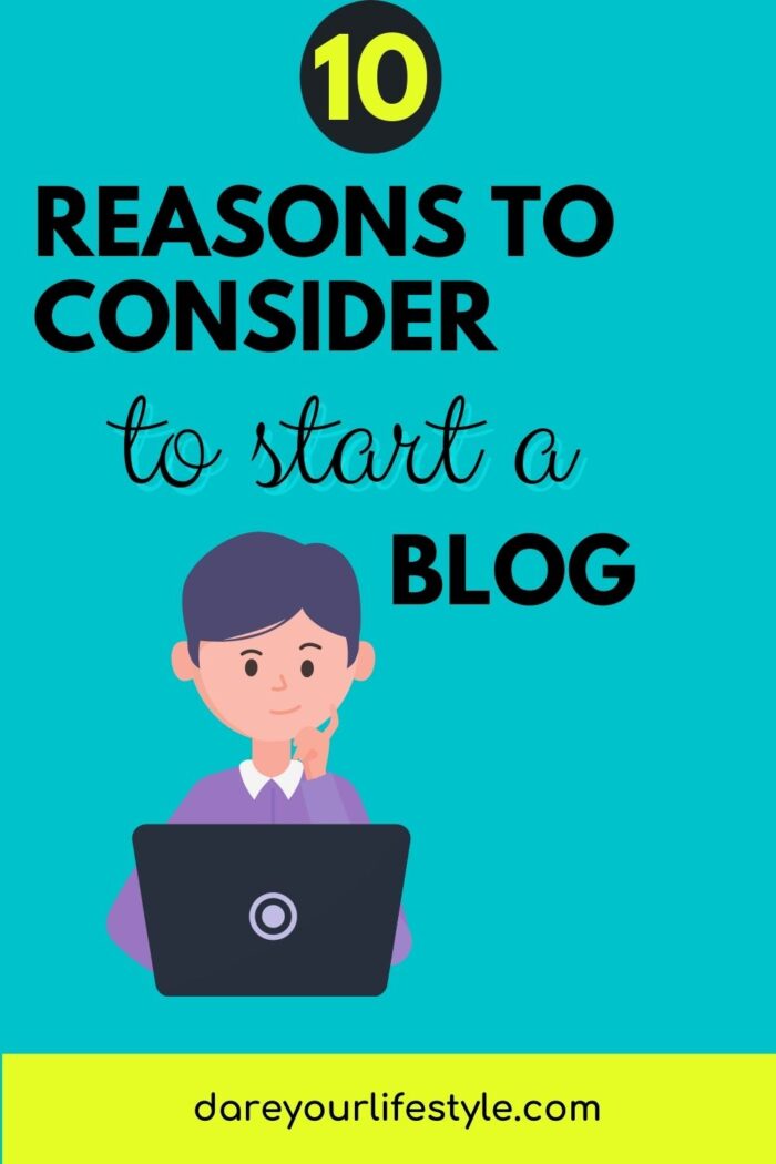 10 Compelling Reasons To Consider Blogging - Dare Your Lifestyle