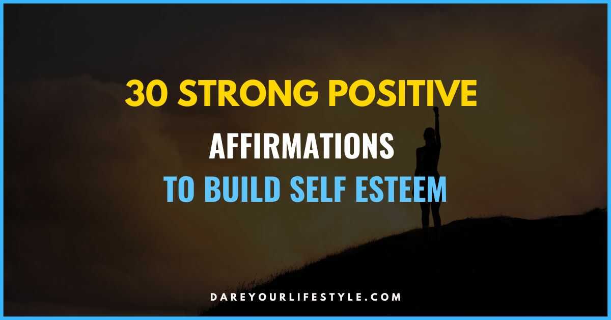 30 Strong Positive affirmations to build self esteem