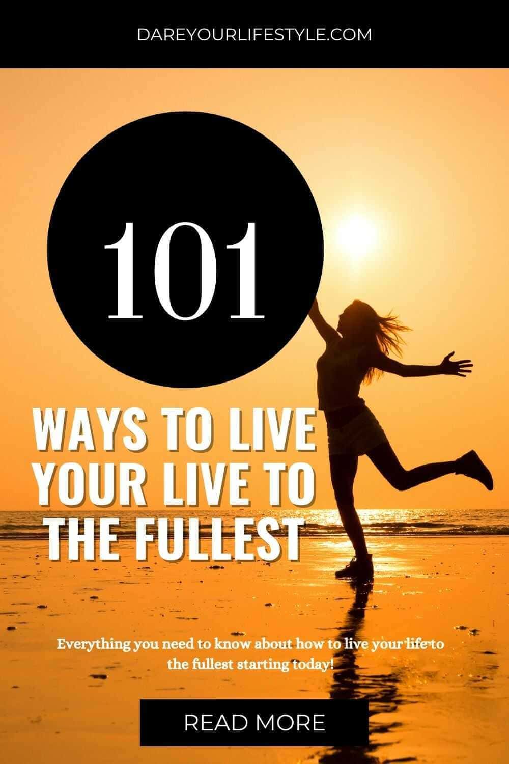 101 ways to live life to the fullest