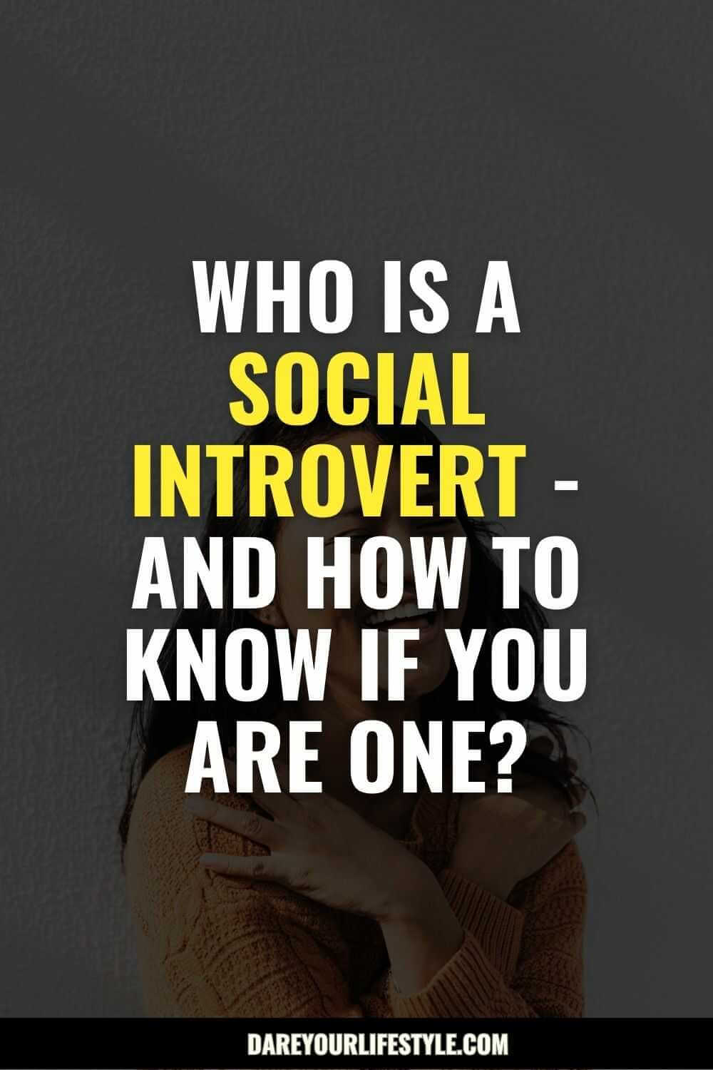 Who is a Social Introvert - And How to Know if You Are One? - Dare Your ...