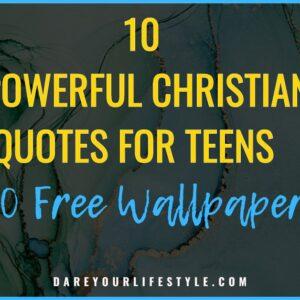 Christian Quotes for Teens + 10 Free Wallpapers