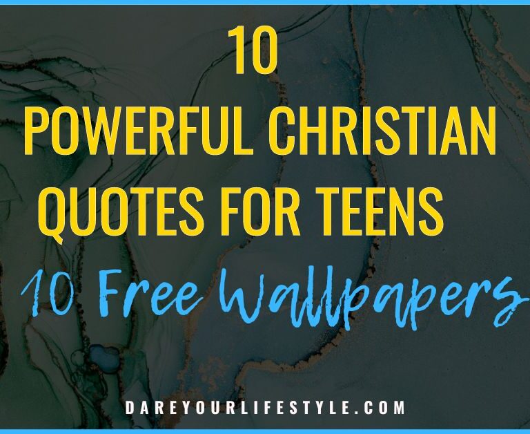 Christian Quotes for Teens + 10 Free Wallpapers