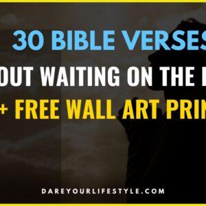 Bible Verses About Waiting on the Lord + Free Wall Art Prints