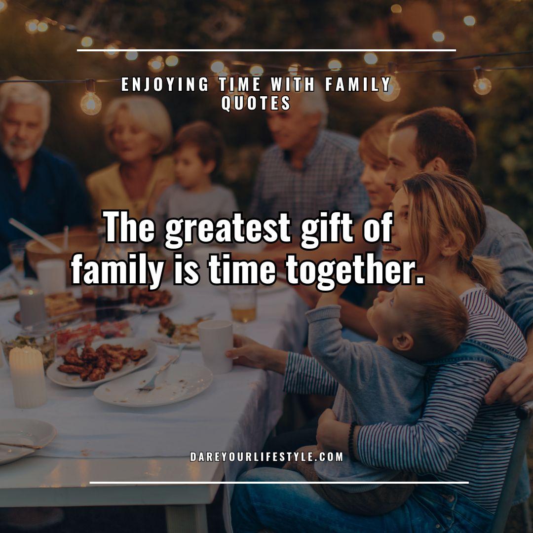 Enjoying Time with Family Quotes