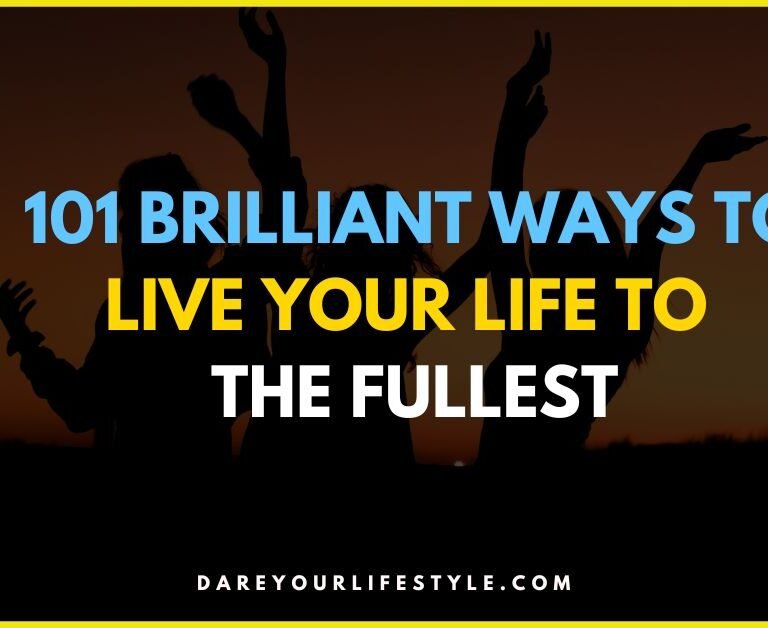 101 Ways to Live Your Life to the Fullest
