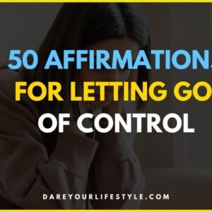 50 Affirmations for Letting Go of Control