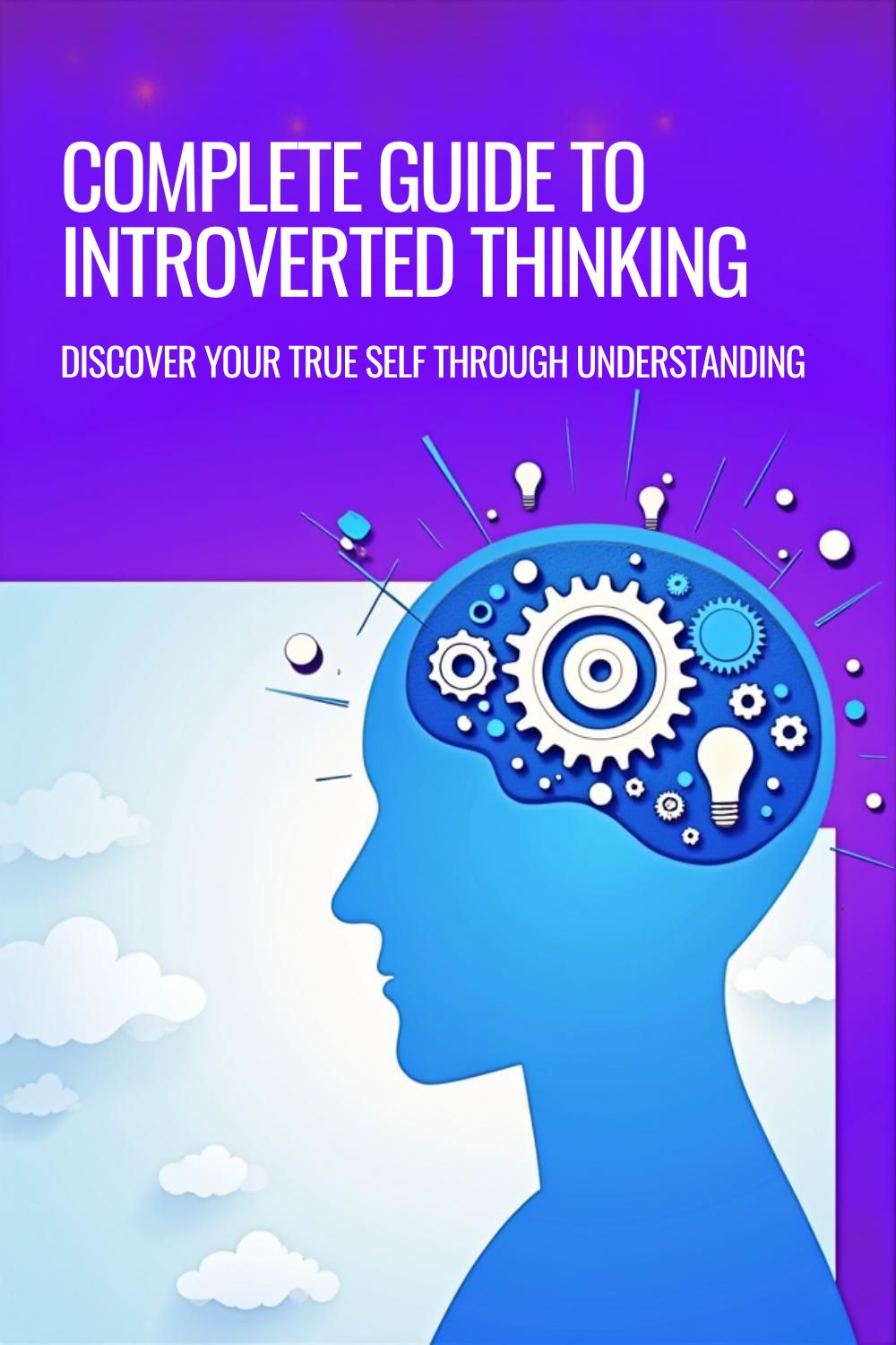 Complete Guide to Introverted Thinking 2 Guide to Introverted Thinking
