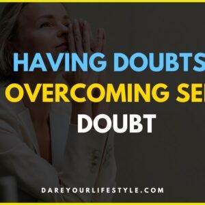 Having doubts Overcoming Self Doubt