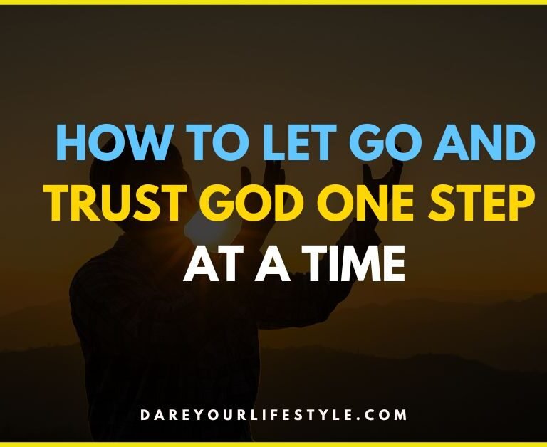 How to Let Go and Trust God One Step at a Time