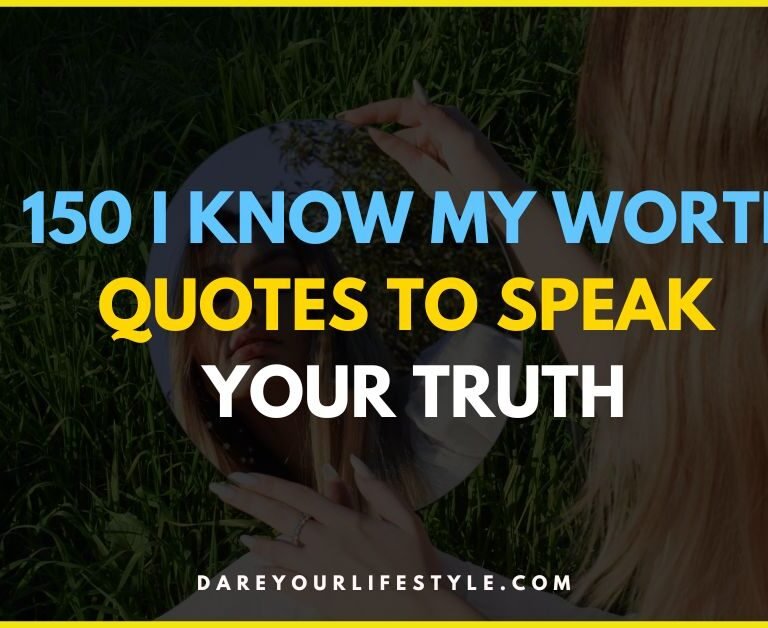 150 I Know My Worth Quotes