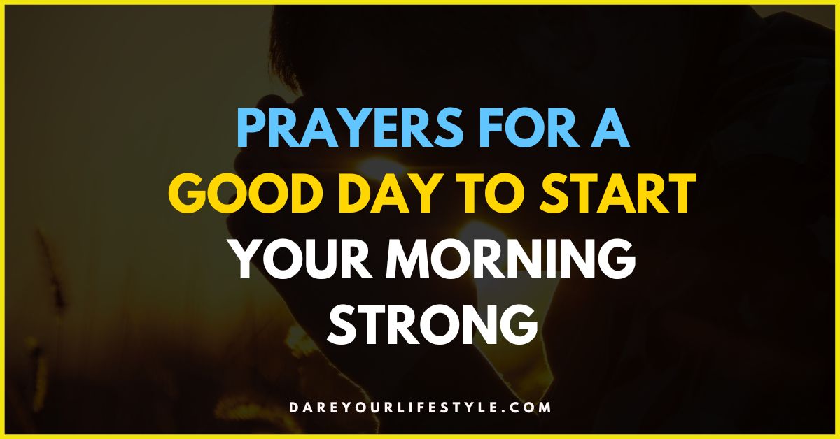 Prayers for a Good Day to Start Your Morning Strong