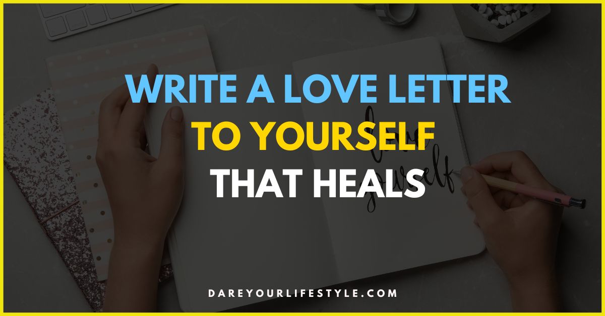 how to Write a Love Letter to Yourself
