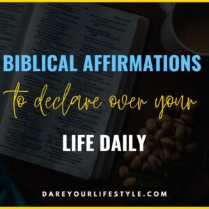 biblical affirmations to declare over your life daily