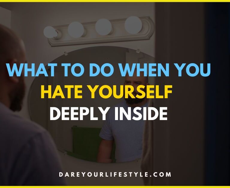 What to Do When You Hate Yourself Deeply