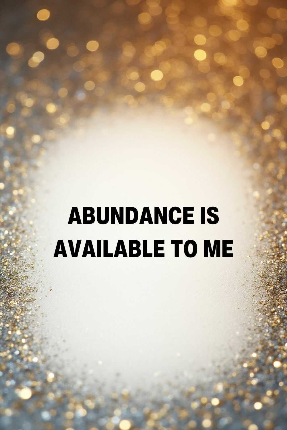 Abundance is available to me